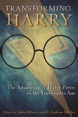 Transforming Harry: The Adaptation of Harry Potter in the Transmedia Age - cover