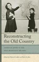 Reconstructing The Old Country: American Jewry in the Post-Holocaust Decades