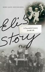 Eli's Story: A Twentieth-Century Jewish Life