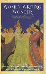 Women Writing Wonder: An Anthology of Subversive Nineteenth-Century British, French, and German Fairy Tales