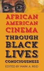 African American Cinema through Black Lives Consciousness