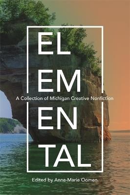 Elemental: A Collection of Michigan Creative Nonfiction - cover