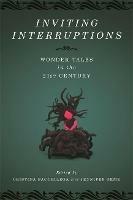 Inviting Interruptions: Wonder Tales in the Twenty-First Century