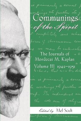 Communings of the Spirit, Volume III: The Journals of Mordecai M. Kaplan, 1942-1951 - cover