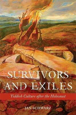 Survivors and Exiles: Yiddish Culture after the Holocaust - Jan Schwarz - cover