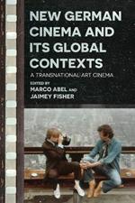 New German Cinema and Its Global Contexts: A Transnational Art Cinema