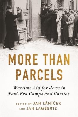 More Than Parcels: Wartime Aid for Jews in Nazi-Era Camps and Ghettos - cover