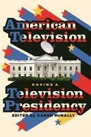 American Television During a Television Presidency - cover