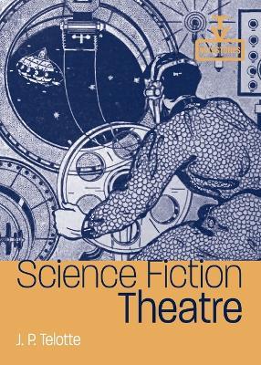 Science Fiction Theatre - J.P. Telotte - cover