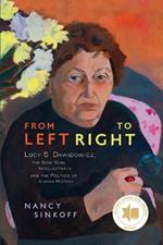 From Left to Right: Lucy S. Dawidowicz, the New York Intellectuals, and the Politics of Jewish History
