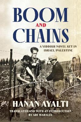 Boom and Chains: A Yiddish Novel Set in Israel/Palestine - Hanan Ayalti - cover
