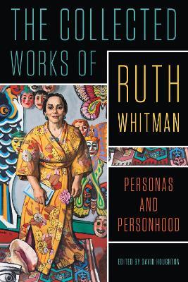 The Collected Works of Ruth Whitman: Personas and Personhood - Ruth Whitman - cover