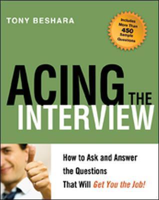 Acing the Interview: How to Ask and Answer the Questions That Will Get You the Job - Tony Beshara - cover