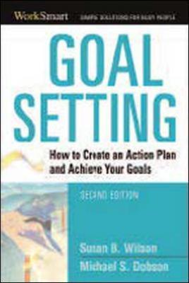 Goal Setting: How to Create an Action Plan and Achieve Your Goals - Michael Dobson,Susan B. WILSON - cover