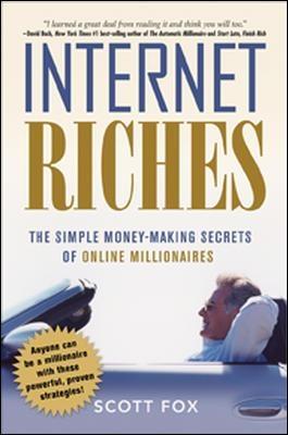 Internet Riches: The Simple Money-Making Secrets of Online Millionaires - Scott Fox - cover