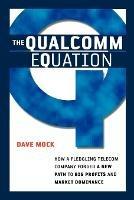The Qualcomm Equation: How a Fledgling Telecom Company Forged a New Path to Big Profits and Market Dominance - Dave MOCK - cover