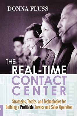 The Real-Time Contact Center: Strategies, Tactics, and Technologies for Building a Profitable Service and Sales Operation - Donna FLUSS - cover