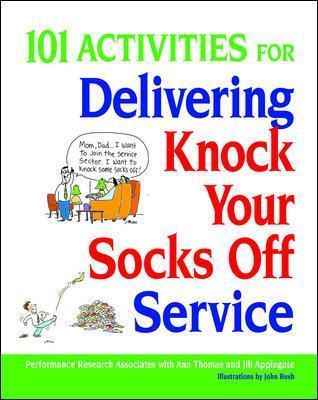 101 Activities for Delivering Knock Your Socks Off Service - Ann Thomas,Jill Applegate - cover
