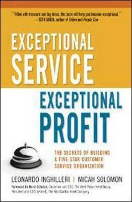 Exceptional Service, Exceptional Profit: The Secrets of Building a Five-Star Customer Service Organization - Leonardo Inghilleri,Micah Solomon - cover