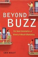 Beyond Buzz: The Next Generation of Word-of-Mouth Marketing - Lois KELLY - cover