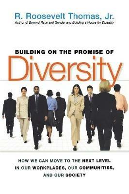 Building on the Promise of Diversity: How We Can Move to the Next Level in Our Workplaces, Our Communities, and Our Society - R. Thomas - cover