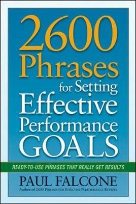 2600 Phrases for Setting Effective Performance Goals: Ready-to-Use Phrases That Really Get Results - Paul Falcone - cover