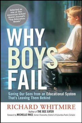 Why Boys Fail: Saving Our Sons from an Educational System Thats Leaving Them Behind - Richard Whitmire - cover