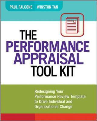 The Performance Appraisal Tool Kit: Redesigning Your Performance Review Template to Drive Individual and Organizational Change - Paul Falcone,Winston Tan - cover