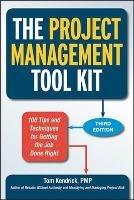 The Project Management Tool Kit: 100 Tips and Techniques for Getting the Job Done Right - Tom Kendrick - cover