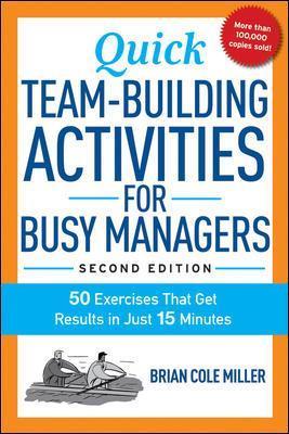 Quick Team-Building Activities for Busy Managers: 50 Exercises That Get Results in Just 15 Minutes - Brian Miller - cover