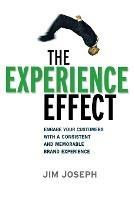 The Experience Effect: Engage Your Customers with a Consistent and Memorable Brand Experience - Jim Joseph - cover