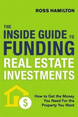 THE INSIDE GUIDE TO FUNDING REAL ESTATE INVESTMENTS - HAMILTON - cover