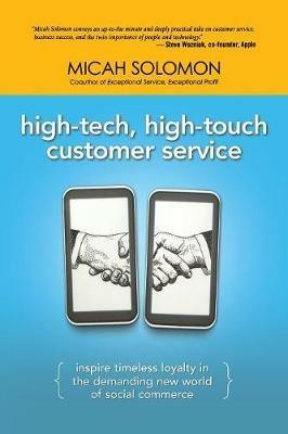 High-Tech, High-Touch Customer Service: Inspire Timeless Loyalty in the Demanding New World of Social Commerce - Micah Solomon - cover