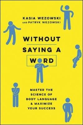 Without Saying a Word: Master the Science of Body Language and Maximize Your Success - Kasia Wezowski,Patryk Wezowski - cover