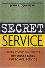 Secret Service: Hidden Systems That Deliver Unforgettable Customer Service