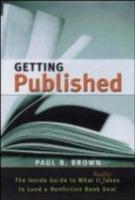Getting Published: The Insider Guide to What it Really Takes to Land a Nonfiction Book Deal - Paul B. Brown - cover