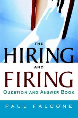 The Hiring and Firing Question and Answer Book - Paul Falcone - cover