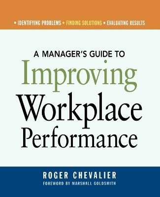 A Manager's Guide to Improving Workplace Performance - Roger CHEVALIER - cover