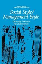 Social Style/Management Style: Developing Productive Work Relationships