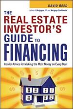 The Real Estate Investor's Guide to Financing: Insider Advice for Making the Most Money on Every Deal