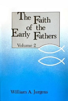 The Faith of the Early Fathers: Volume 2 - cover