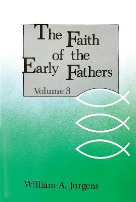 The Faith of the Early Fathers: Volume 3 - cover