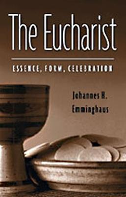 The Eucharist: Essence, Form, Celebration: Second Revised Edition - William A. Jurgens - cover