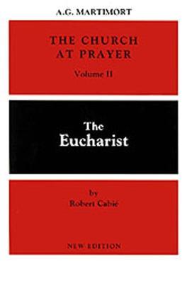 The Church at Prayer: Volume II: The Eucharist - A.-G. Martimort,Robert Cabie - cover