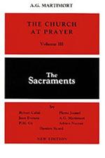 The Church at Prayer: Volume III: The Sacraments