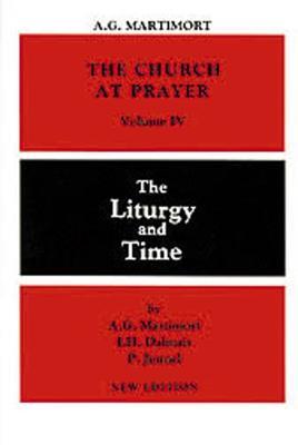 The Church at Prayer: Volume IV: The Liturgy and Time - A.-G. Martimort,I. H. Dalmais,P. Jounel - cover