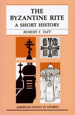 The Byzantine Rite: A Short History - Robert Taft - cover