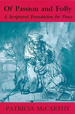 Of Passion and Folly: A Scriptural Foundation for Peace - Patricia McCarthy - cover