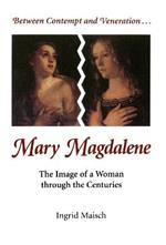 Mary Magdalene: The Image of a Woman through the Centuries