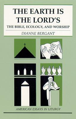 The Earth is the Lord's: The Bible, Ecology, and Worship - Dianne Bergant - cover